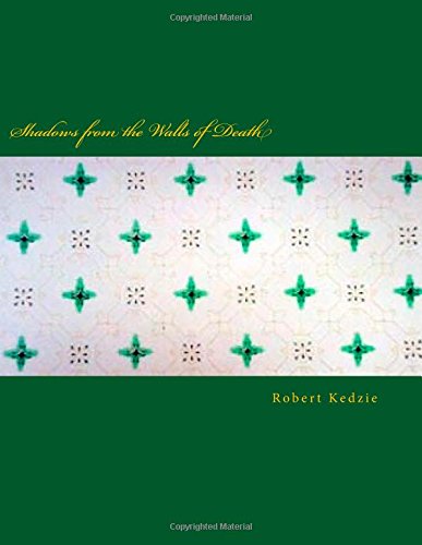 Shadows from the Walls of Death Robert Kedzie